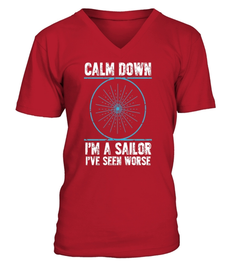 Calm down im a sailor ive seen worse V-Neck T-shirt