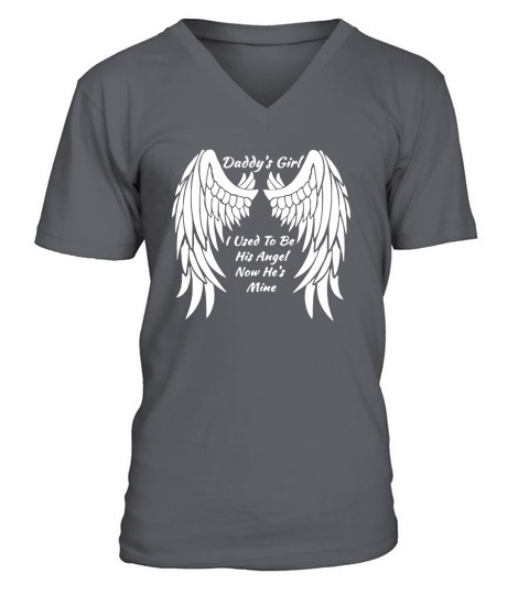 Daddy&amp;amp;#39;s Girl I Used To Be His Angel Now He&amp;amp;#39;s Mine In Heaven V-Neck T-shirt