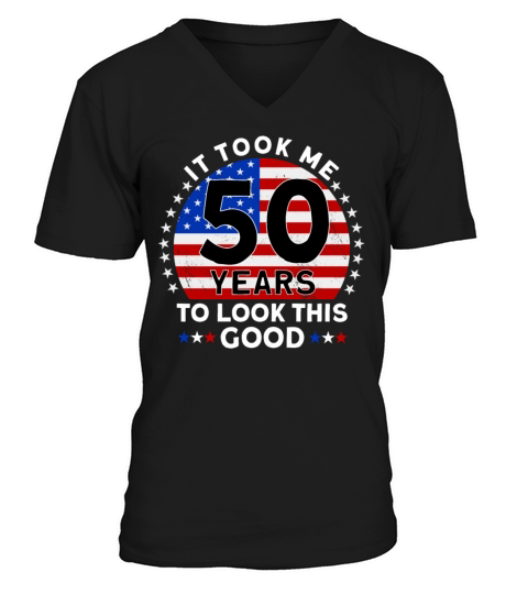 It Took Me 50 Years To Look This Good V-Neck T-shirt