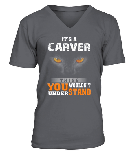 Its a Carver Thing You Wouldnt Understand - Name Custom T-Shirts V-Neck T-shirt
