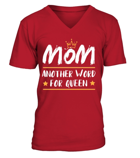 Mom another word for queen V-Neck T-shirt