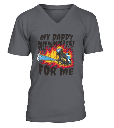 My daddy goes through fire My daddy goes through f V-Neck T-shirt