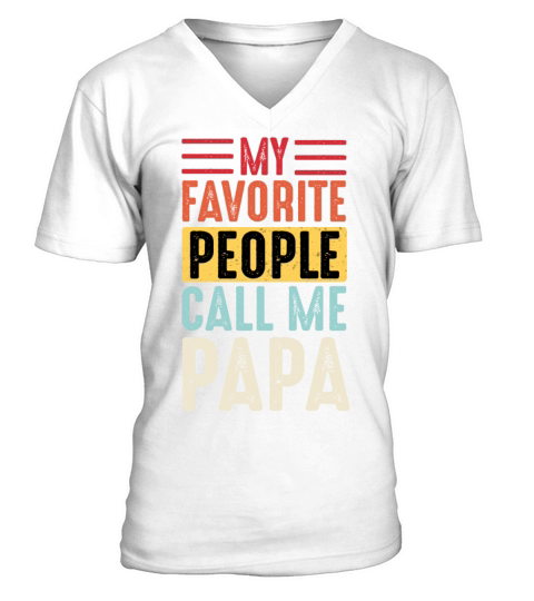 My Favorite People Call Me Papa Vintage Funny Dad V-Neck T-shirt