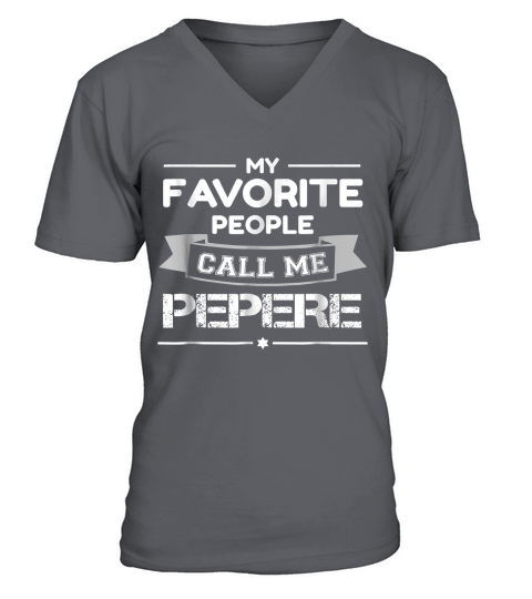My Favorite People Call Me Pepere Fathers Day Gift Shirt V-Neck T-shirt