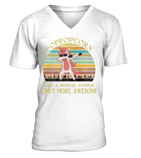 Poppopcorn Like A Normal Poppop Only More Awesome Dabbing Unicorn Funny 2020 V-Neck T-shirt