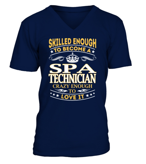Skilled Enough to Become a Spa Technician Crazy Enough to Love It Job Shirts V-Neck T-shirt