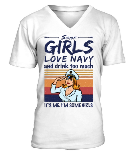 Some Girls Love Navy And Drink Too Much Vintage V-Neck T-shirt