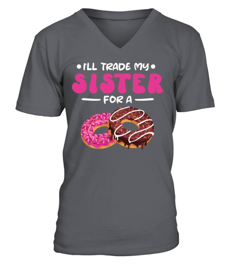 Trade My Sister For A Donut Quote for Pastry Chef V-Neck T-shirt