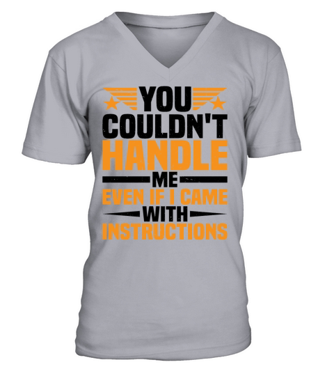 You Couldnt Handle Me Even With Instructions V-Neck T-shirt