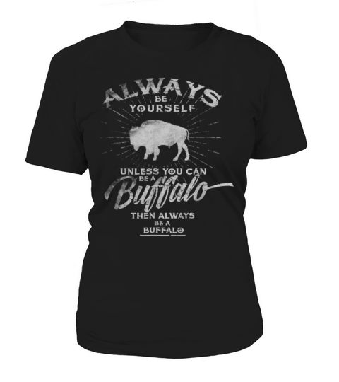 Always Be Yourself Be A Buffalo T-Shirt Bison Spirit Animal Women's T-Shirt