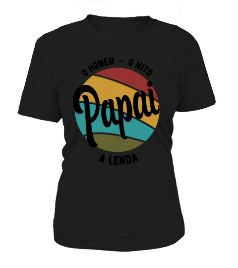 Daddy The Man The Myth The Legend Pai Brasileiro Women's T-Shirt