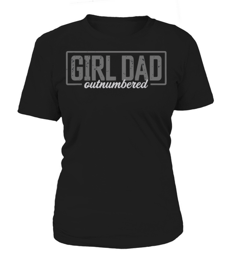 Girl Dad Shirt for men Fathers Day Outnumbered Women's T-Shirt