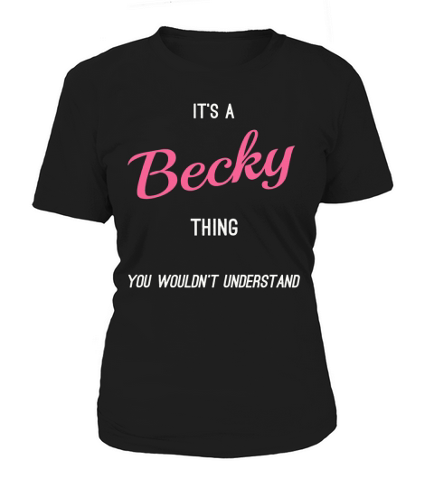 It is a Becky thing you wouldnt understand Women's T-Shirt