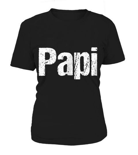 Mens Fun Fathers Day Shirt for Dad, Papi. Hispanic, Latino Shirt Women's T-Shirt