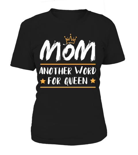 Mom another word for queen Women's T-Shirt