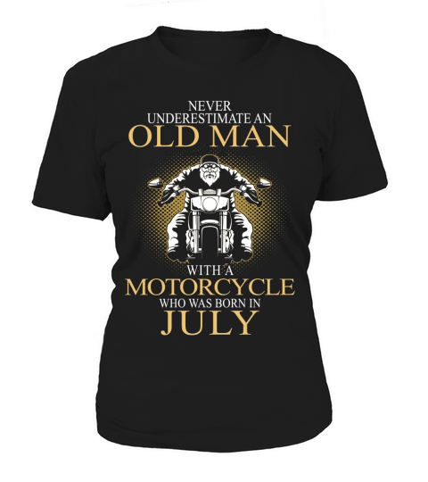 Never underestimate an old man with a motorcycle and was born in july Women's T-Shirt