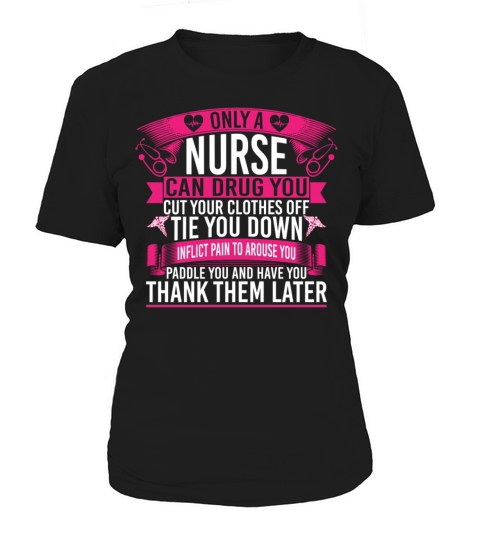 Only A Nurse Can Drug You Cut Your Clothes Off Tie Women's T-Shirt