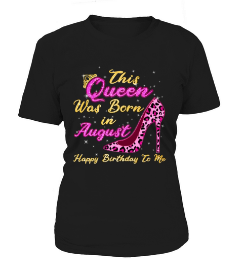 This Queen Was Born In August Happy Birthday To Me Women's T-Shirt