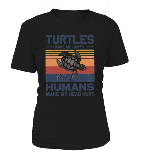 Turtles Make Me Happy Humans Make My Head Hurt Vintage shirtsh Women's T-Shirt