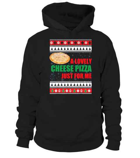 Beautiful A Lovely Cheese Pizza Just For Me Funny Hoodie Unisex