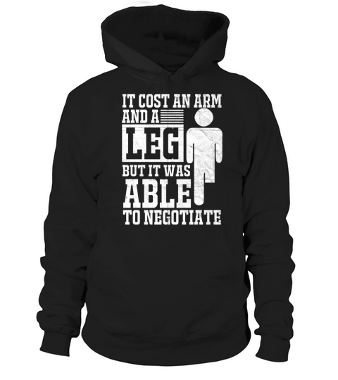 It Cost An Arm And A Leg But It Was Able To Negoti Hoodie Unisex