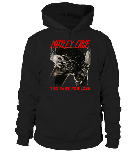 Mc - Too Fast For Love Hoodie Unisex