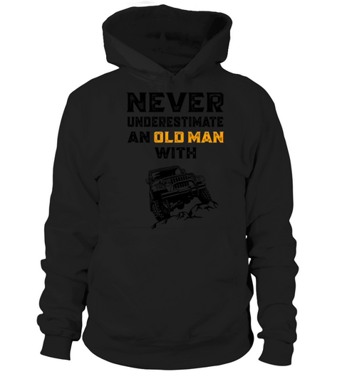 Never Underestimate An Old Man With A Jeep Hoodie Unisex