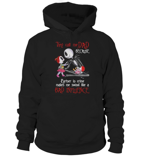 Nightmare Jack Skell they call me dad because partner in crime makes me sound like a bad influence Hoodie Unisex