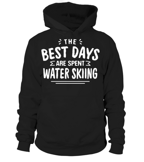 The Best Days Are Spent Water Skiing Summer and Hoodie Unisex