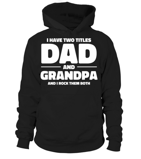 Two Titles Dad And Grandad And I Rock Them Both Hoodie Unisex