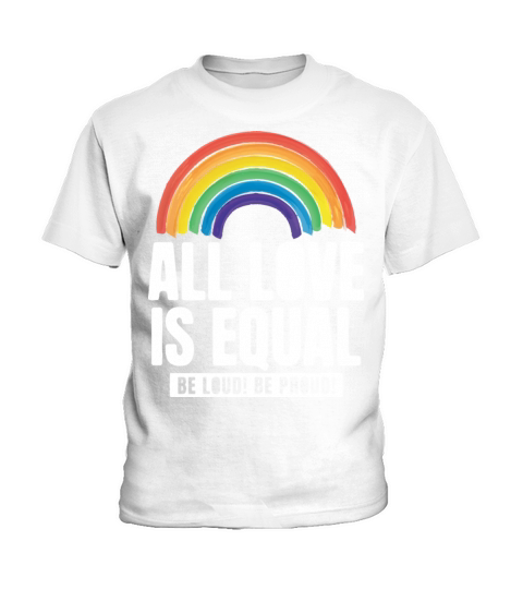 All Love Is Equal LGBTQ PRIDE MONTH Kids T-Shirt