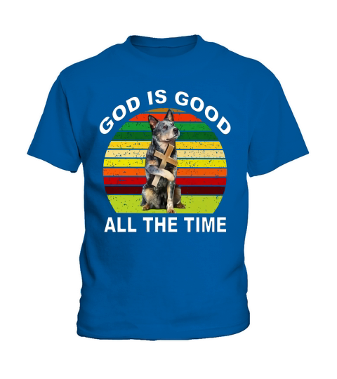 Australian Cattle Heeler god is good all the time vintage shirt Kids T-Shirt