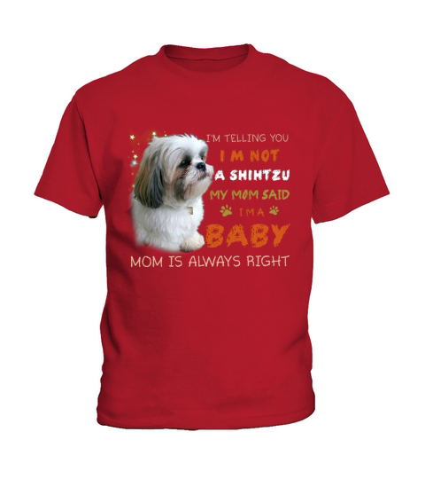 I’m telling you I am not a shihtzu my mom said I’m a baby Kids T-Shirt