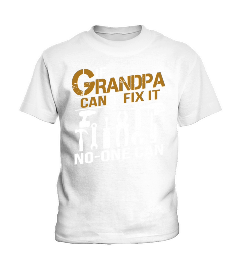 IF GRANDPA CANT FIX IT NO ONE CAN SHIRT GRANDPA GIFT TSHIRT Kids T-Shirt