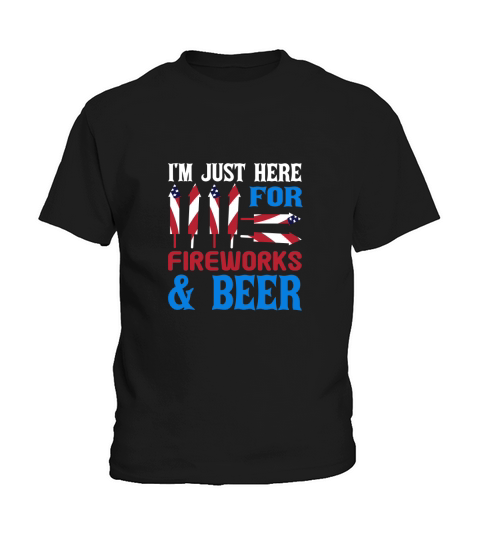 Im Just Here For Fireworks & Beer Kids T-Shirt