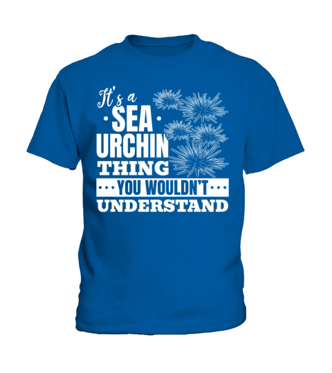 Its A Sea Urchin Thing You Wouldnt Understand Kids T-Shirt