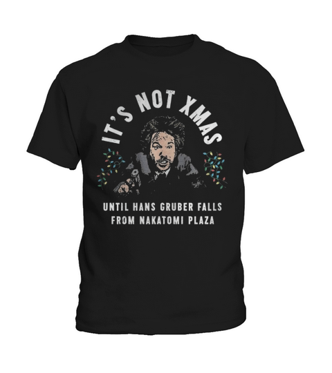 Its Not Xmas Until Hans Gruber Falls From Nakatomi Plaza shirt Kids T-Shirt
