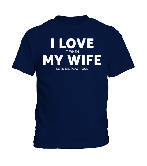Love It When My Wife Lets Me Play Pool Funny Billiards Shirt Kids T-Shirt