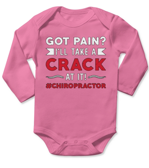 Chiropractor Got Pain Chiro Spine Chiropractic Long Sleeve Baby One-Piece