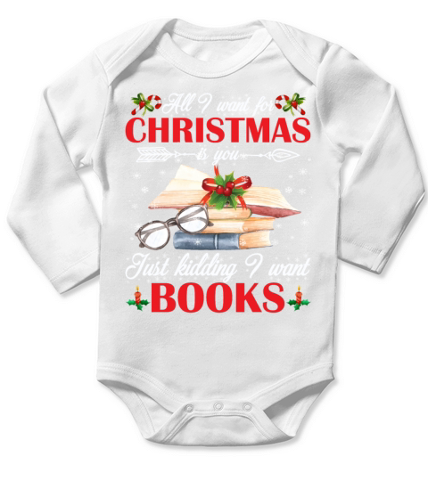Christmas Is You Just Kidding I Want Books Long Sleeve Baby One-Piece