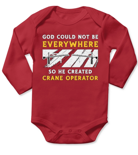 Crane Operator God Could Not Be Worker Driver Long Sleeve Baby One-Piece