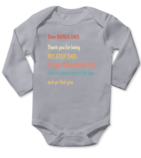 Dear bonus Dad thank you for being my step dad and go find you shirt Long Sleeve Baby One-Piece