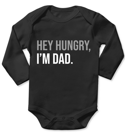 Hey Hungry Im Dad Funny Fathers Day Gift Shirt Long Sleeve Baby One-Piece