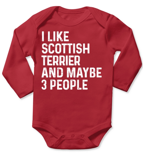 I Like Scottish Terrier And Maybe 3 People Dog Long Sleeve Baby One-Piece