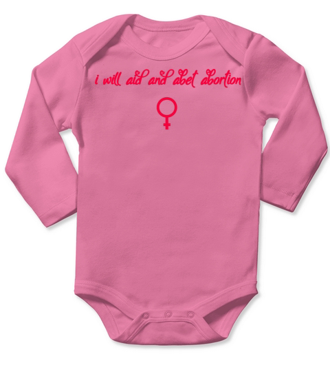 I Will Aid And Abet Abortion Long Sleeve Baby One-Piece