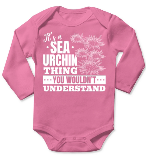 Its A Sea Urchin Thing You Wouldnt Understand Long Sleeve Baby One-Piece