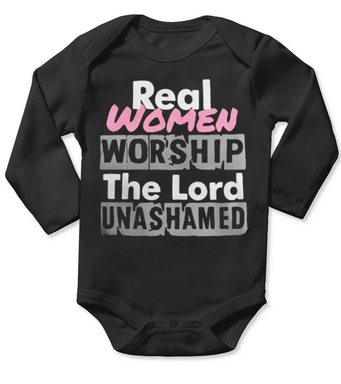 Real women worship the lord unashamed Long Sleeve Baby One-Piece