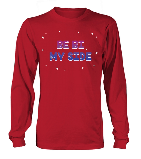 Be Bi My Side Bisexual LGBTQ Bi Pride LGBT Long sleeved Unisex
