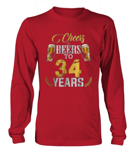 Cheers And Beers To 34 Years Birthday Gift Old Long sleeved Unisex