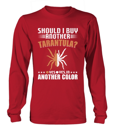 Should I Buy Another Tarantula - Funny Spider Long sleeved Unisex